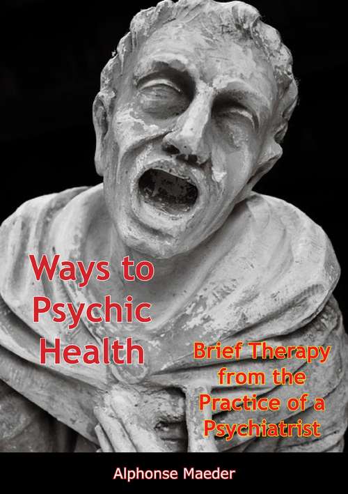 Book cover of Ways to Psychic Health: Brief Therapy from the Practice of a Psychiatrist