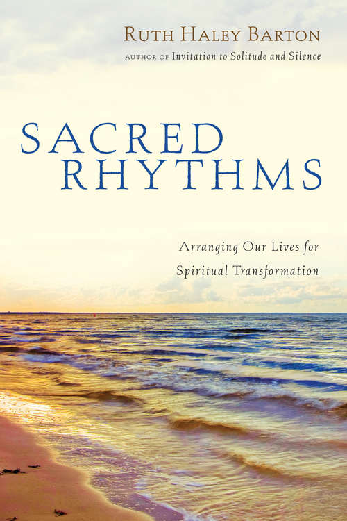 Book cover of Sacred Rhythms: Arranging Our Lives for Spiritual Transformation (Transforming Resources)