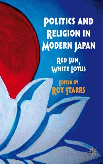 Politics and Religion in Modern Japan: Red Sun, White Lotus