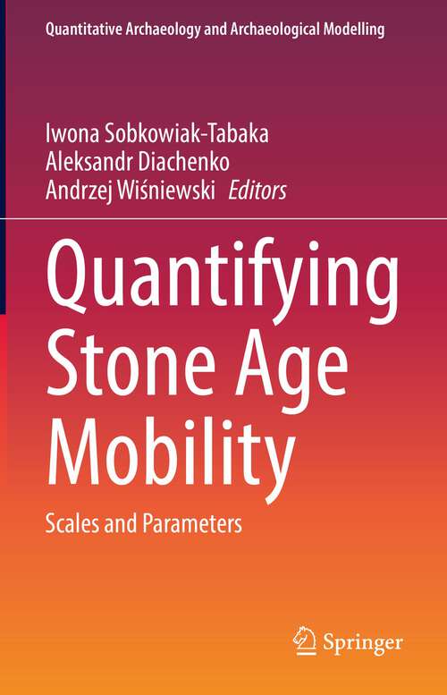 Book cover of Quantifying Stone Age Mobility: Scales and Parameters (1st ed. 2022) (Quantitative Archaeology and Archaeological Modelling)