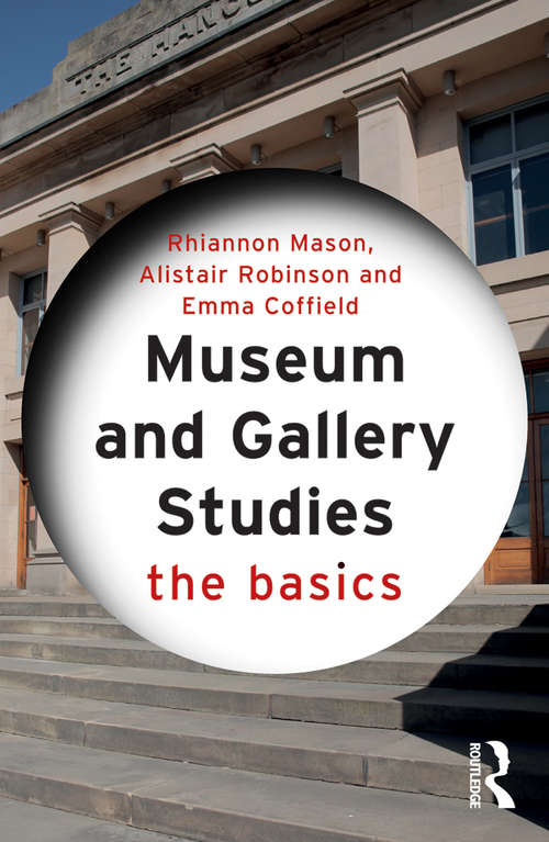 Museum and Gallery Studies: The Basics (The Basics)