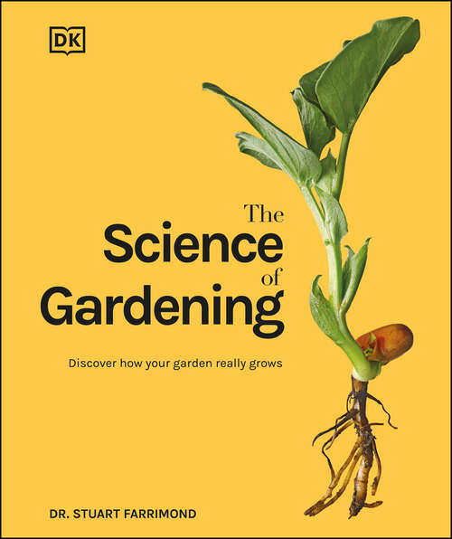 Book cover of The Science of Gardening: Discover How Your Garden Really Works