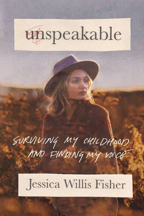 Book cover of Unspeakable: Surviving My Childhood and Finding My Voice