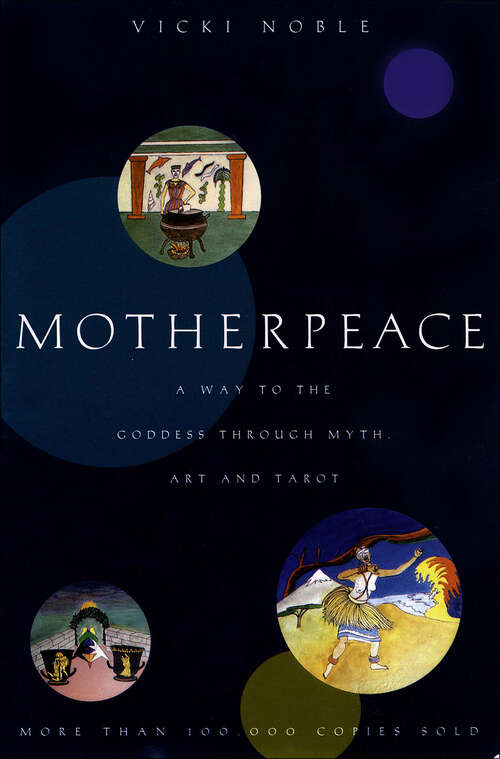 Book cover of Motherpeace: A Way to the Goddess Through Myth, Art, and Tarot