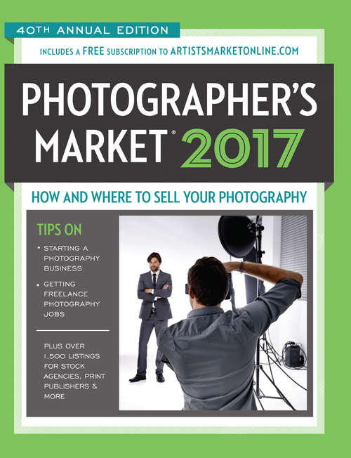 Book cover of 2017 Photographer's Market: How and Where to Sell Your Photography