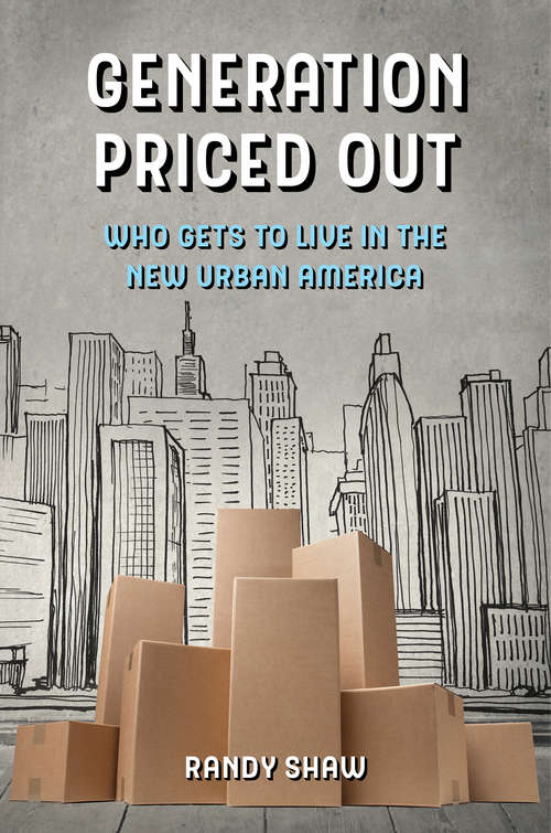 Book cover of Generation Priced Out: Who Gets to Live in the New Urban America