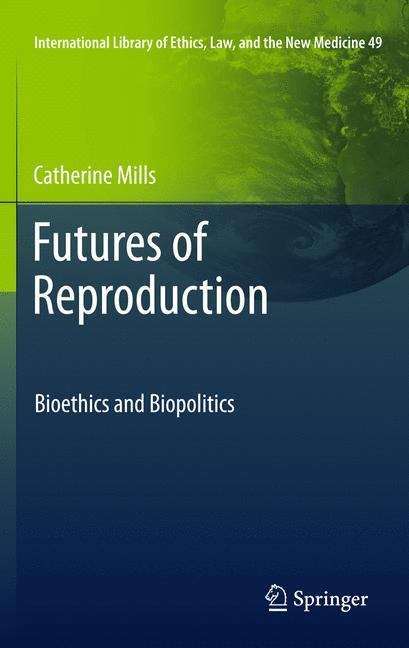 Futures of Reproduction: Bioethics and Biopolitics