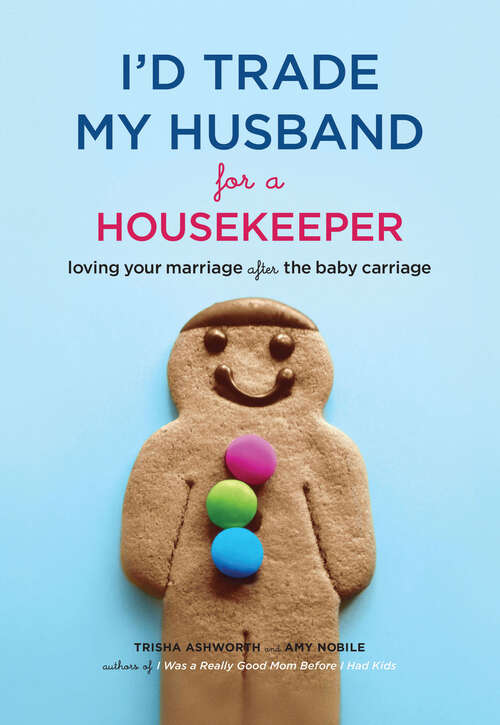 Book cover of I'd Trade My Husband for a Housekeeper