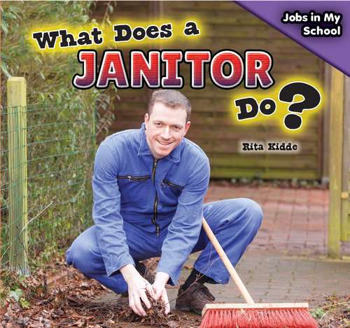 Book cover of What Does A Janitor Do? (Jobs in My School)
