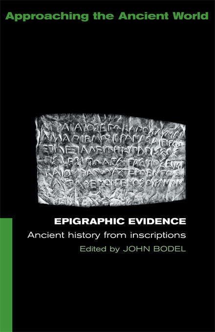 Book cover of Epigraphic Evidence: Ancient History From Inscriptions (Approaching the Ancient World)