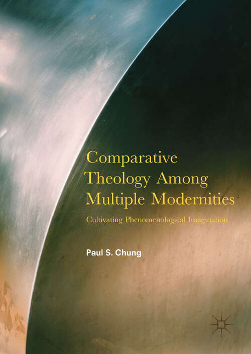 Comparative Theology Among Multiple Modernities: Cultivating Phenomenological Imagination