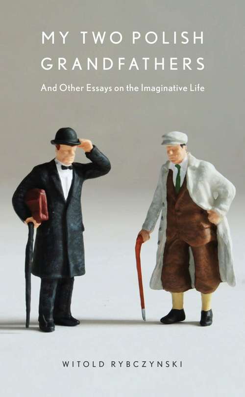 Book cover of My Two Polish Grandfathers: And Other Essays on the Imaginative Life