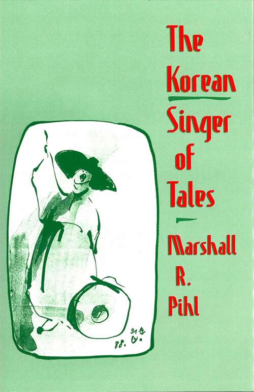Book cover of The Korean Singer of Tales (Harvard-Yenching Institute Monograph Series #37)