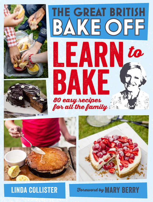 Book cover of Great British Bake Off: 80 easy recipes for all the family