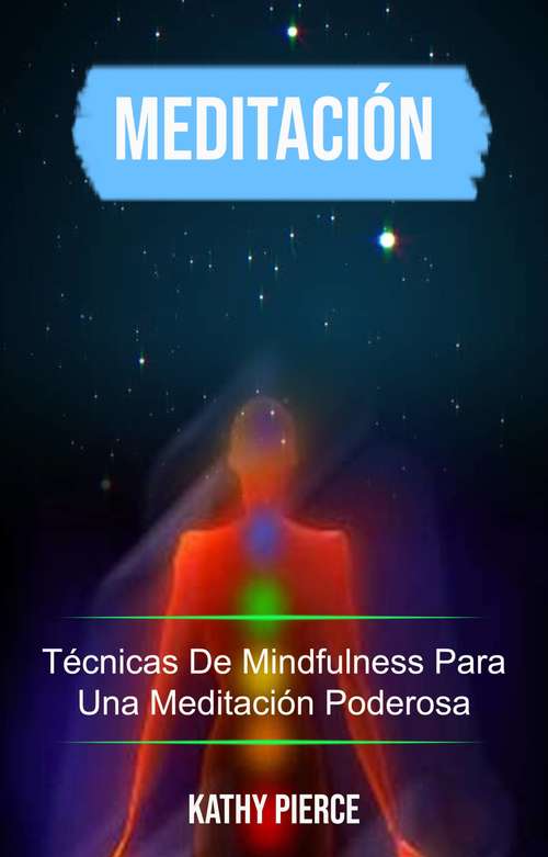 Book cover of Meditación: Técnicas De Mindfulness Para Una Meditación Poderosa