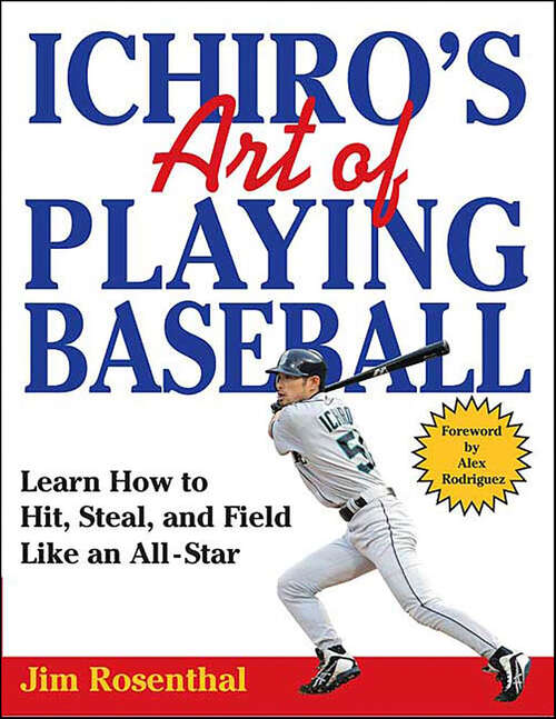 Book cover of Ichiro's Art of Playing Baseball: Learn How to Hit, Steal, and Field Like an All-Star