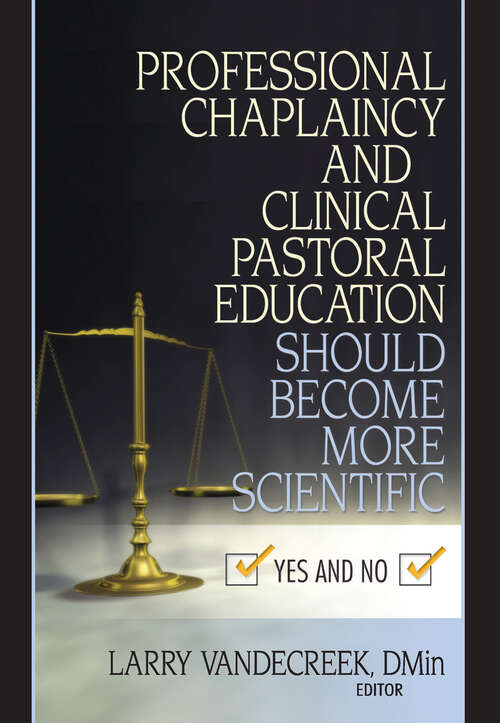 Professional Chaplaincy and Clinical Pastoral Education Should Become More Scientific: Yes and No