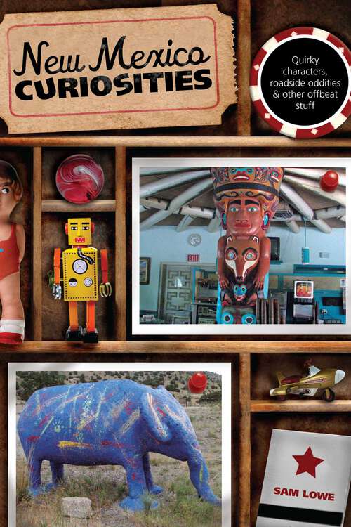 Book cover of New Mexico Curiosities: Quirky Characters, Roadside Oddities & Other Offbeat Stuff (1st Edition) (Curiosities Series)