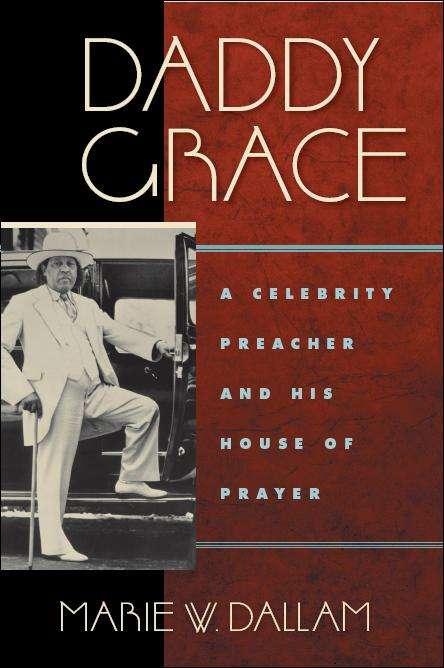 Book cover of Daddy Grace: A Celebrity Preacher and His House of Prayer (Religion, Race, and Ethnicity)