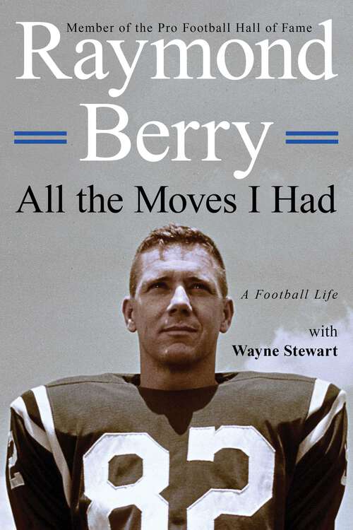 Book cover of All the Moves I Had: A Football Life