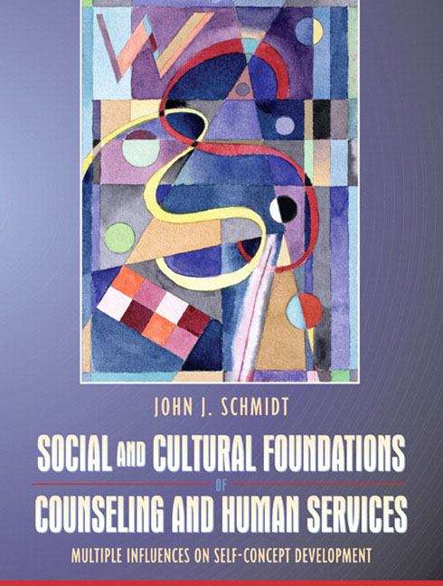 Social and Cultural Foundations of Counseling and Human Services: Multiple Influences on Self-Concept Development
