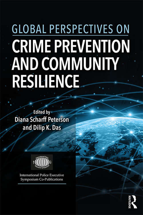 Global Perspectives on Crime Prevention and Community Resilience (International Police Executive Symposium Co-Publications)
