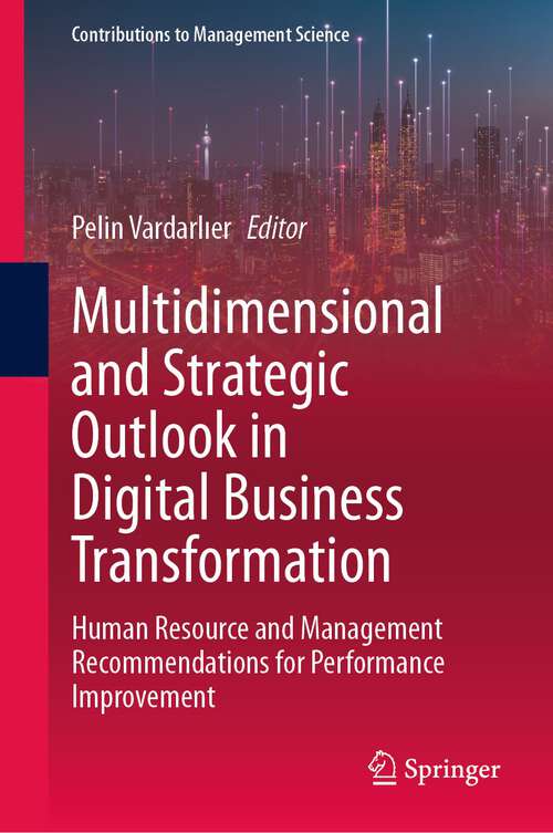 Book cover of Multidimensional and Strategic Outlook in Digital Business Transformation: Human Resource and Management Recommendations for Performance Improvement (1st ed. 2023) (Contributions to Management Science)