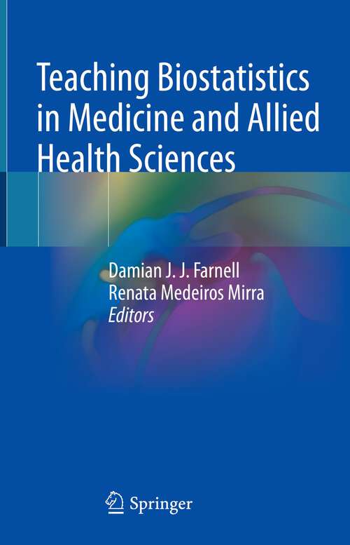 Book cover of Teaching Biostatistics in Medicine and Allied Health Sciences (1st ed. 2023)