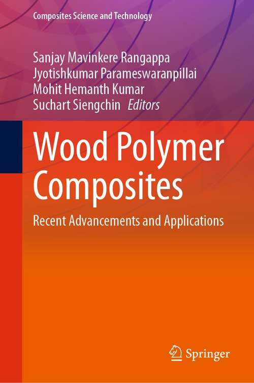 Wood Polymer Composites: Recent Advancements and Applications (Composites Science and Technology)
