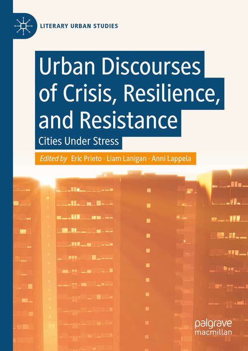 Book cover of Urban Discourses of Crisis, Resilience, and Resistance: Cities Under Stress (Literary Urban Studies)