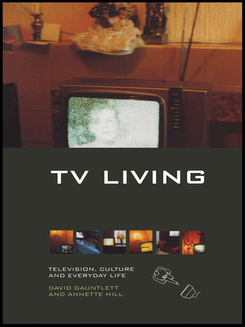 TV Living: Television, Culture and Everyday Life