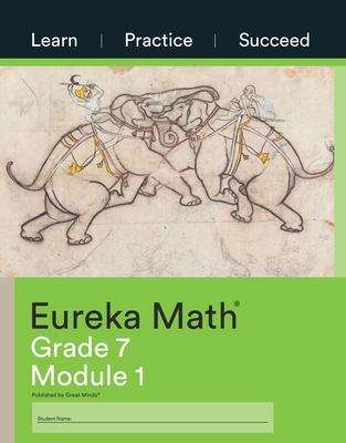 Book cover of Eureka Math®, Grade 7, Module 1