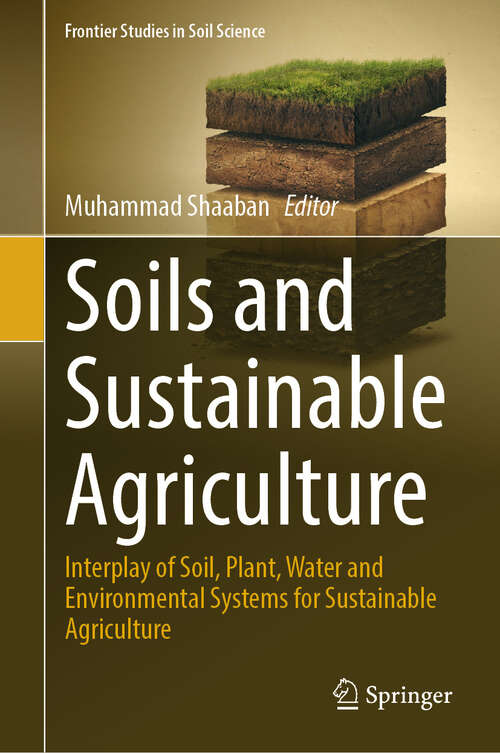 Book cover of Soils and Sustainable Agriculture: Interplay of Soil, Plant, Water and Environmental Systems for Sustainable Agriculture (Frontier Studies in Soil Science)