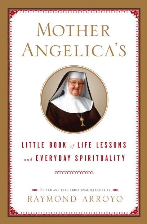 Book cover of Mother Angelica's Little Book of Life Lessons and Everyday Spirituality