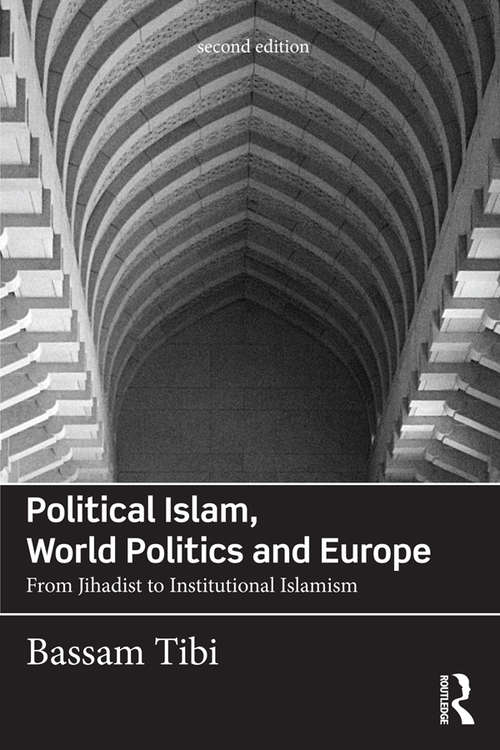 Book cover of Political Islam, World Politics and Europe: From Jihadist to Institutional Islamism (2)