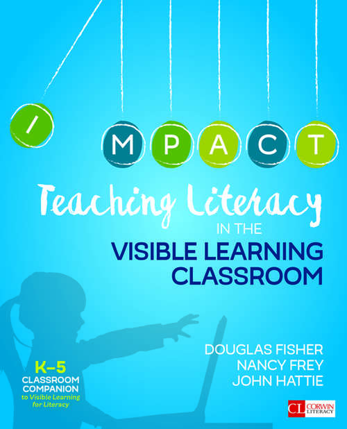 Teaching Literacy in the Visible Learning Classroom, Grades K-5 (Corwin Literacy)