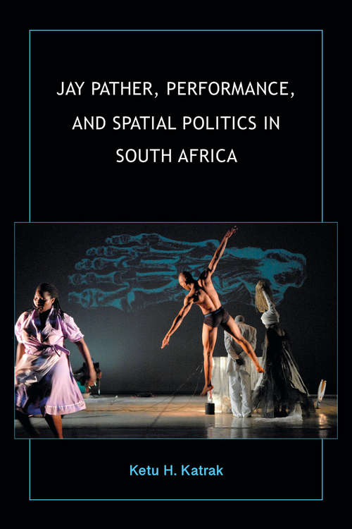 Jay Pather, Performance, and Spatial Politics in South Africa (African Expressive Cultures)