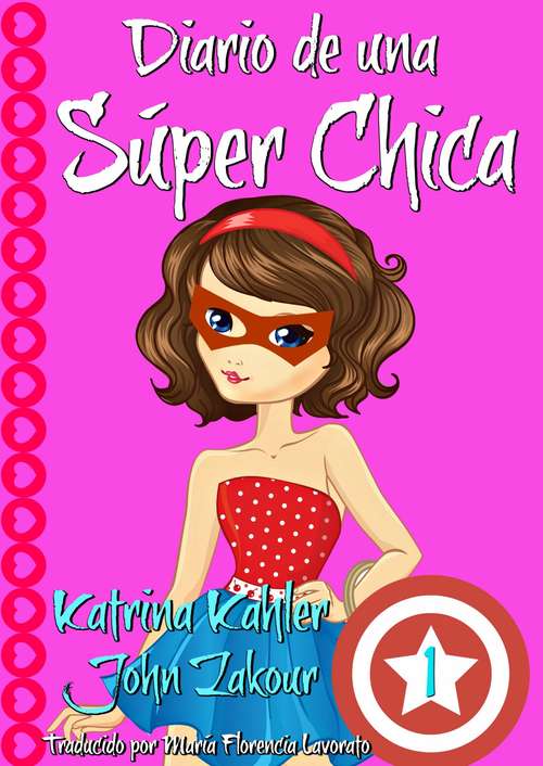 Book cover of Diario de una Súper Chica - Libro 1 - Los Altibajos de ser Súper (Diario de una Súper Chica #1)