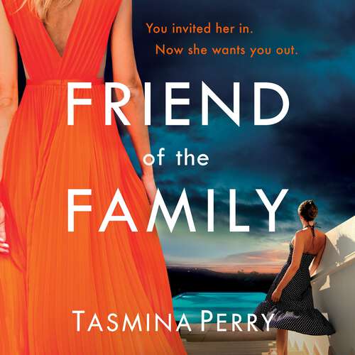 Book cover of Friend of the Family: You invited her in. Now she wants you out. The gripping page-turner you don't want to miss.