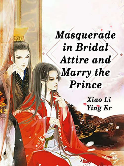 Masquerade in Bridal Attire and Marry the Prince: Volume 3 (Volume 3 #3)