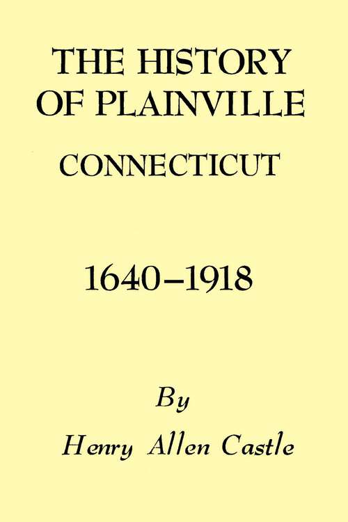 Book cover of The History of Plainville Connecticut, 1640-1918
