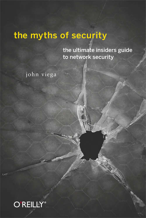 Book cover of The Myths of Security: What the Computer Security Industry Doesn't Want You to Know