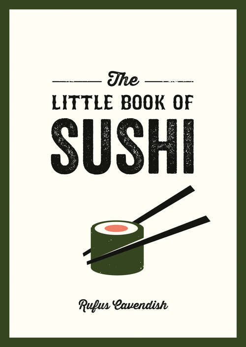 Book cover of The Little Book of Sushi: A Pocket Guide to the Wonderful World of Sushi, Featuring Trivia, Recipes and More