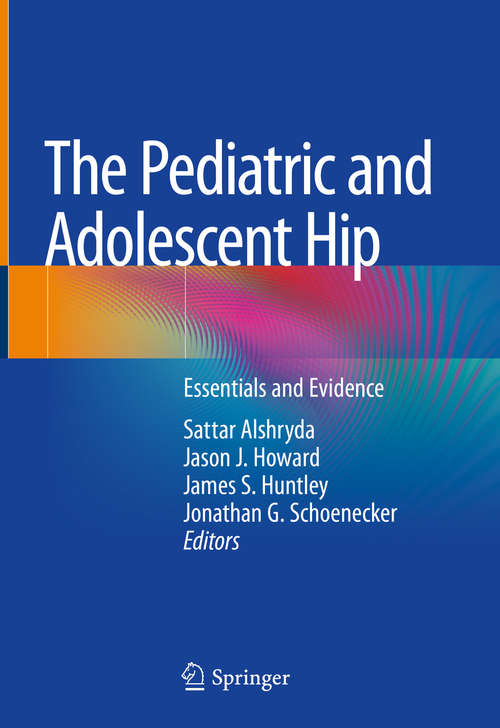 The Pediatric and Adolescent Hip