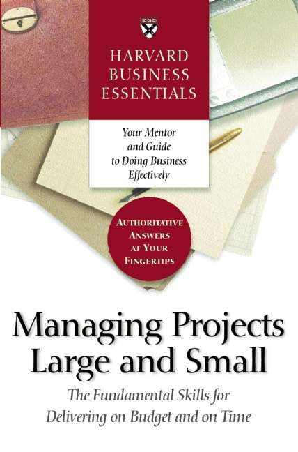 Book cover of Harvard Business Essentials Managing Projects Large and Small