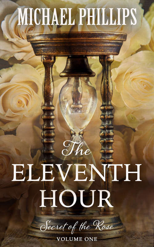 Book cover of The Eleventh Hour (Digital Original) (Secret of the Rose #1)