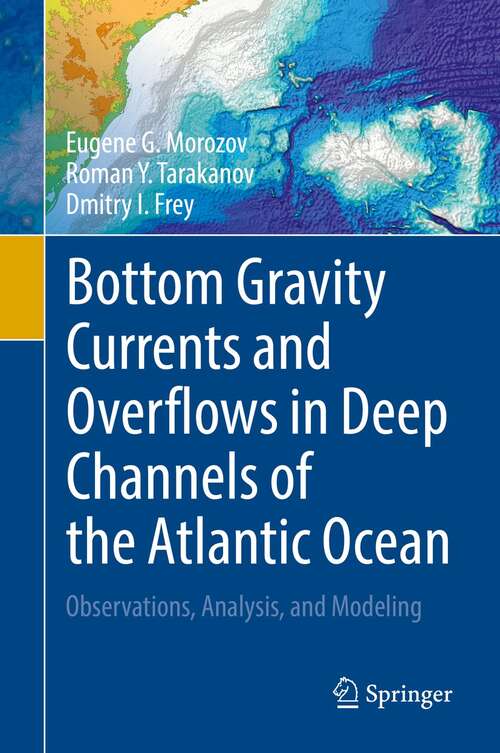 Bottom Gravity Currents and Overflows in Deep Channels of the Atlantic Ocean: Observations, Analysis, and Modeling