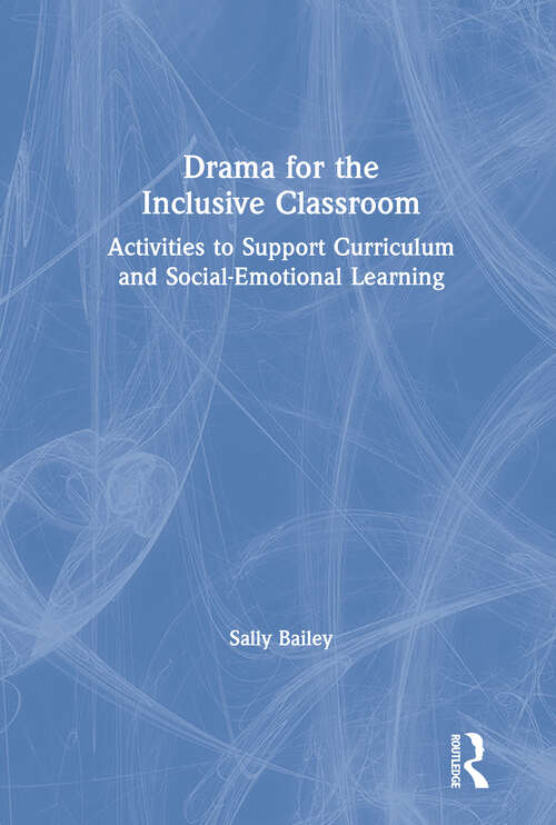 Book cover of Drama for the Inclusive Classroom: Activities to Support Curriculum and Social-Emotional Learning