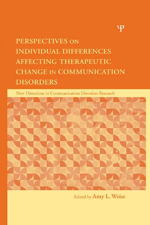 Perspectives on Individual Differences Affecting Therapeutic Change in Communication Disorders (New Directions in Communication Disorders Research)