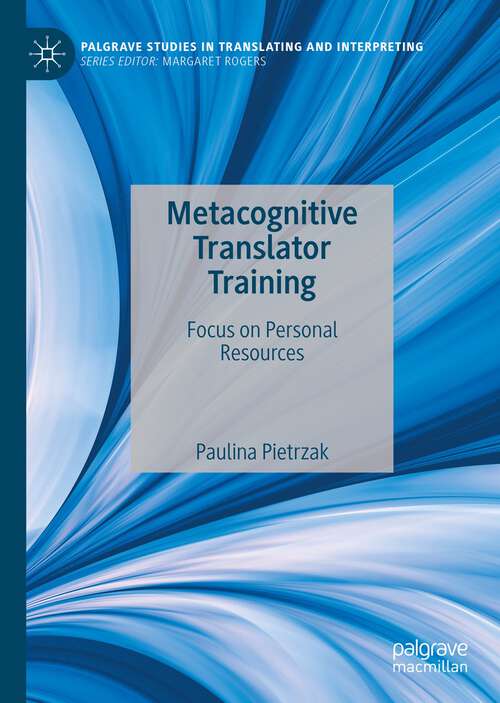 Book cover of Metacognitive Translator Training: Focus on Personal Resources (1st ed. 2022) (Palgrave Studies in Translating and Interpreting)